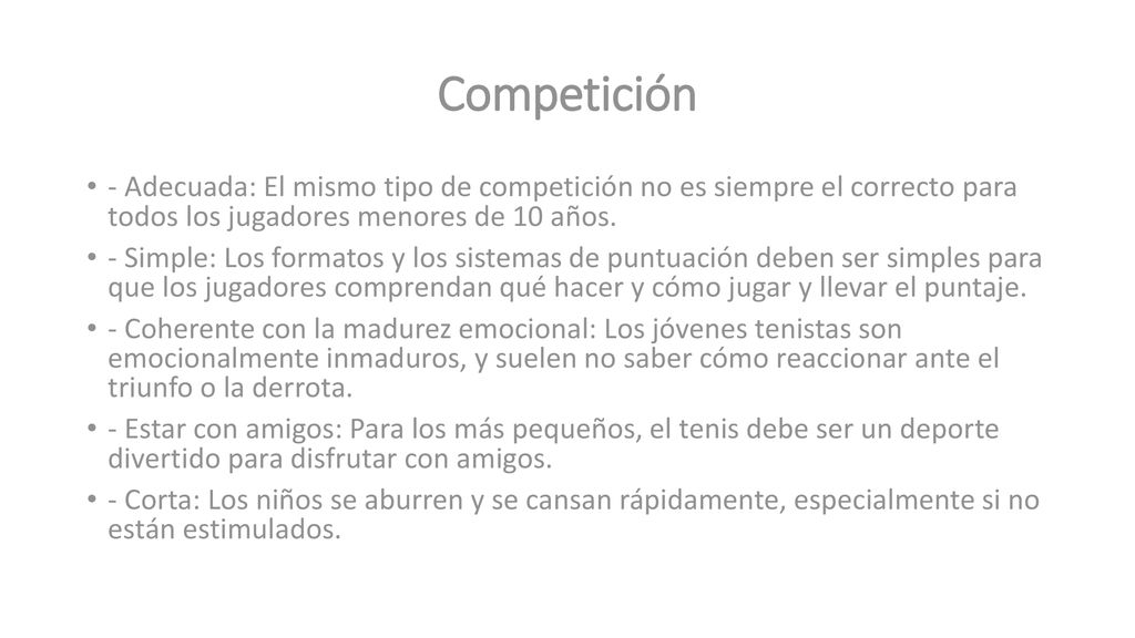 Competición - Adecuada: El mismo tipo de competición no es siempre el correcto para todos los jugadores menores de 10 años.