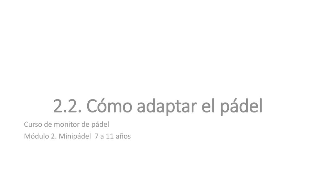 2.2. Cómo adaptar el pádel Curso de monitor de pádel