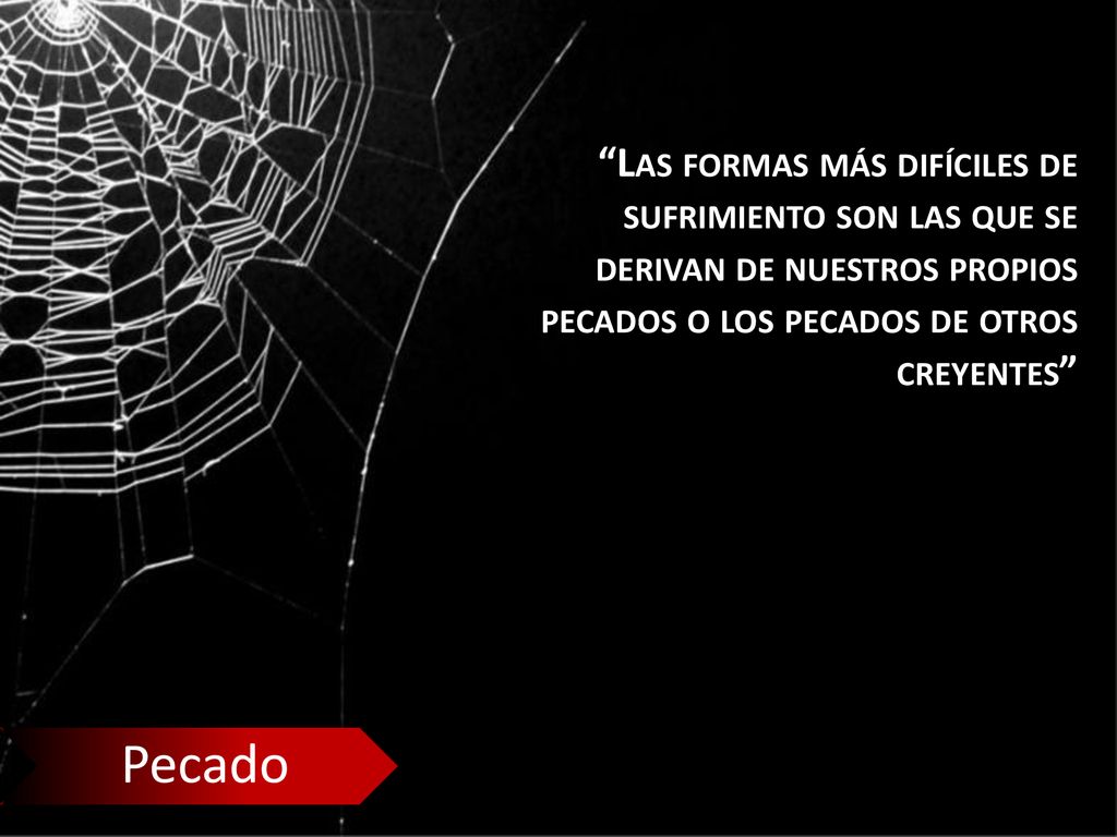 Las formas más difíciles de sufrimiento son las que se derivan de nuestros propios pecados o los pecados de otros creyentes