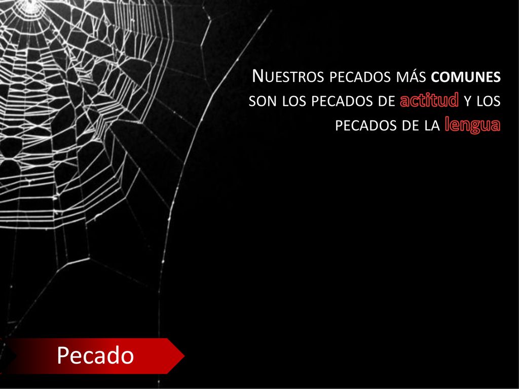 Nuestros pecados más comunes son los pecados de actitud y los pecados de la lengua