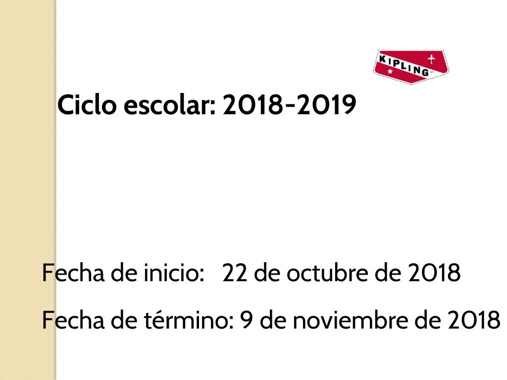 Ciclo escolar: Fecha de inicio: 22 de octubre de 2018.
