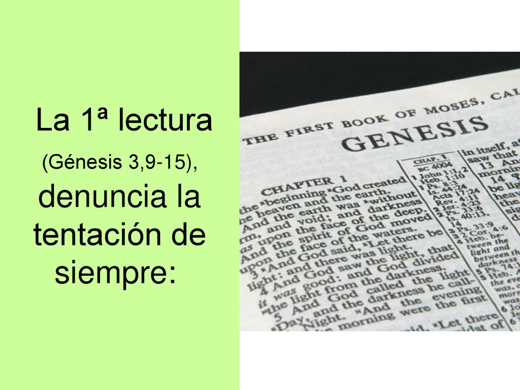 La 1ª lectura (Génesis 3,9-15), denuncia la tentación de siempre:
