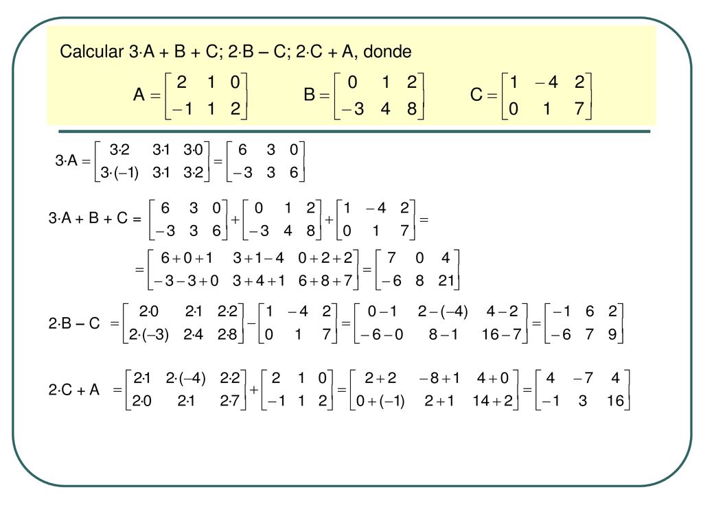 Calcular 3A + B + C; 2B – C; 2C + A, donde