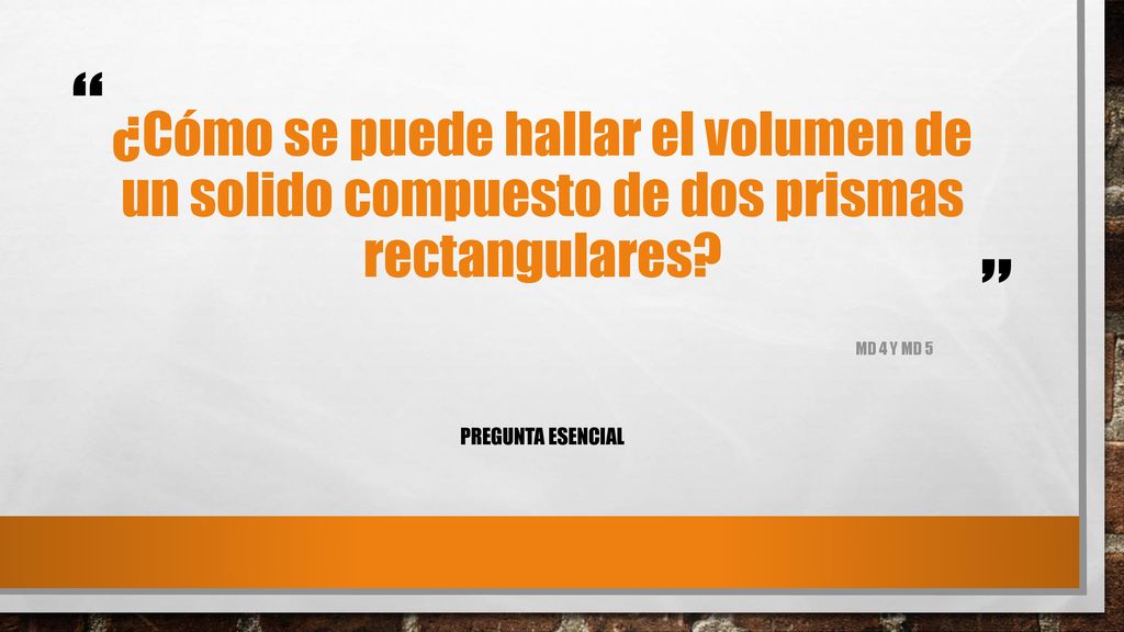 ¿Cómo se puede hallar el volumen de un solido compuesto de dos prismas rectangulares