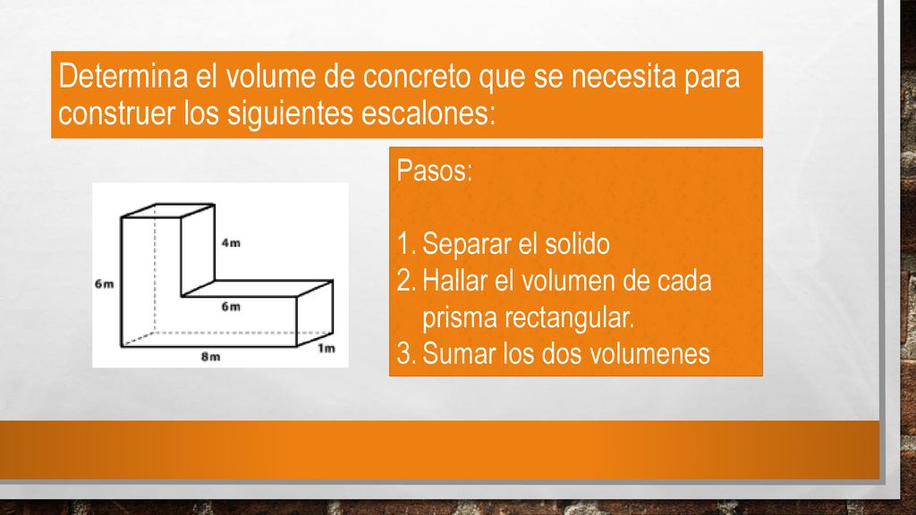 Determina el volume de concreto que se necesita para construer los siguientes escalones: