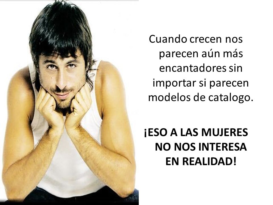 Cuando crecen nos parecen aún más encantadores sin importar si parecen modelos de catalogo.