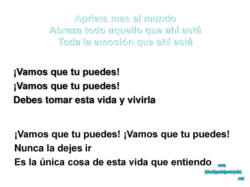 Abraza todo aquello que ahí está Toda la emoción que ahí está