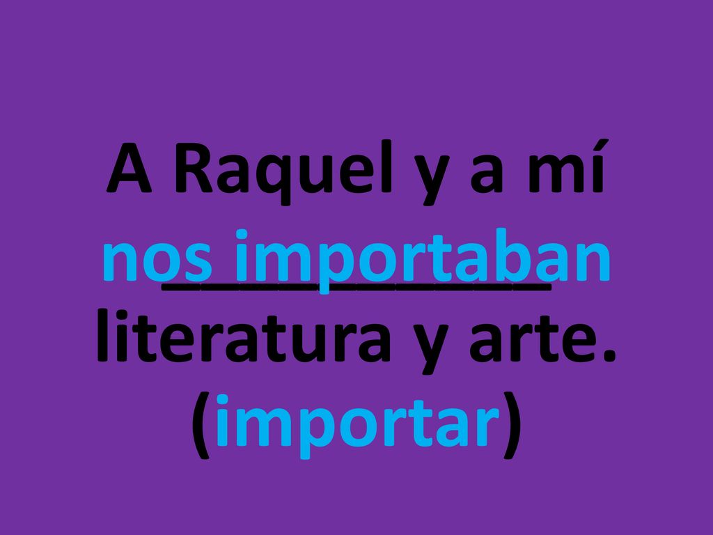 A Raquel y a mí __________ literatura y arte. (importar)