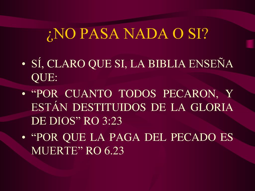 ¿NO PASA NADA O SI SÍ, CLARO QUE SI, LA BIBLIA ENSEÑA QUE: