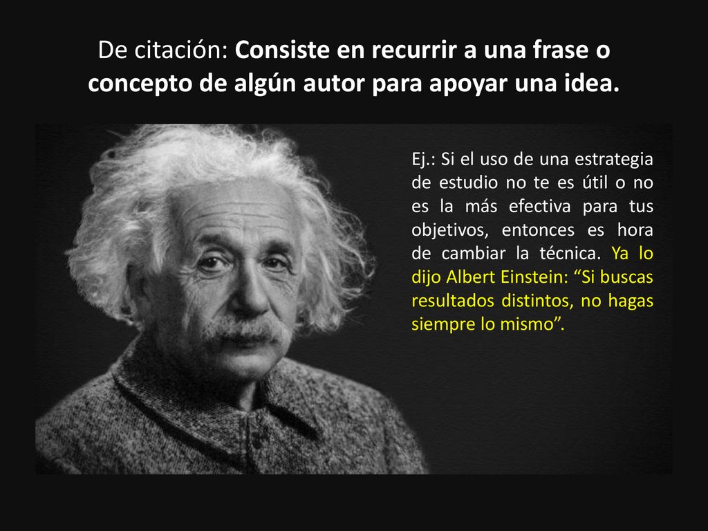 De citación: Consiste en recurrir a una frase o concepto de algún autor para apoyar una idea.