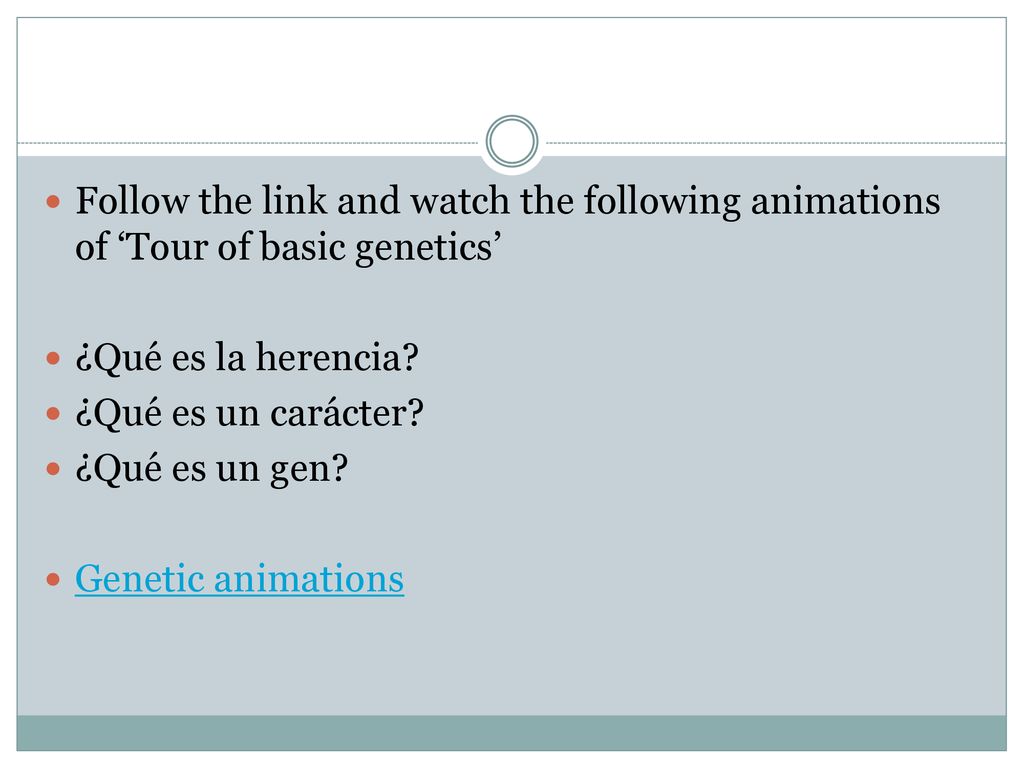 Follow the link and watch the following animations of ‘Tour of basic genetics’