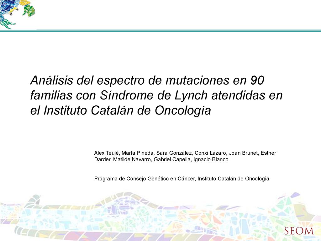 Análisis del espectro de mutaciones en 90 familias con Síndrome de Lynch atendidas en el Instituto Catalán de Oncología