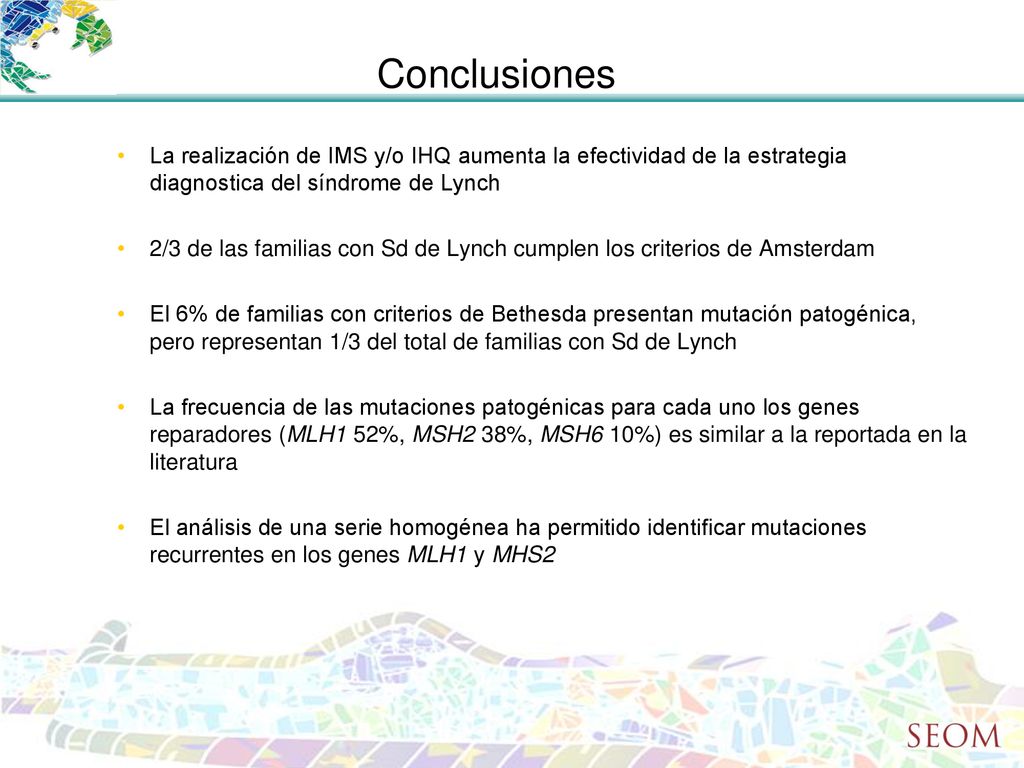 Conclusiones La realización de IMS y/o IHQ aumenta la efectividad de la estrategia diagnostica del síndrome de Lynch.