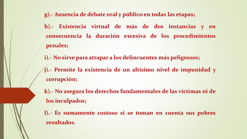 g).- Ausencia de debate oral y público en todas las etapas;