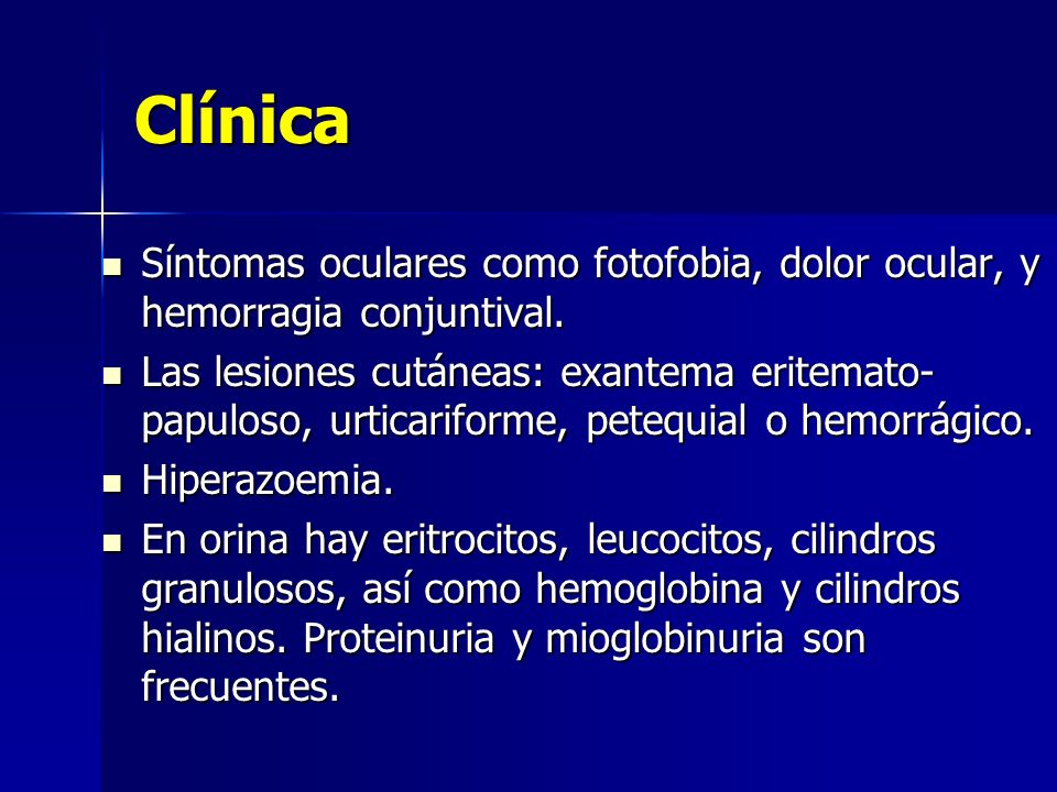 Clínica Síntomas oculares como fotofobia, dolor ocular, y hemorragia conjuntival.