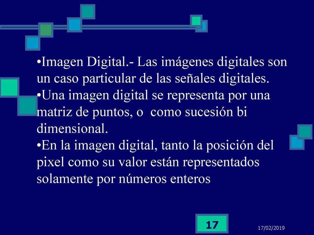 Imagen Digital.- Las imágenes digitales son un caso particular de las señales digitales.