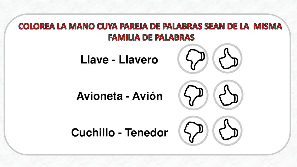 COLOREA LA MANO CUYA PAREJA DE PALABRAS SEAN DE LA MISMA