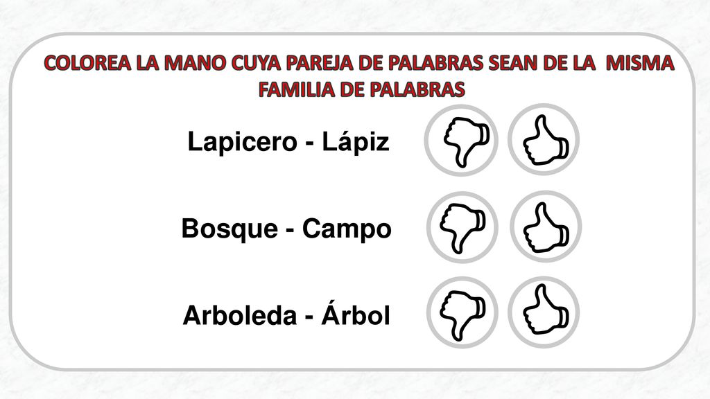 COLOREA LA MANO CUYA PAREJA DE PALABRAS SEAN DE LA MISMA