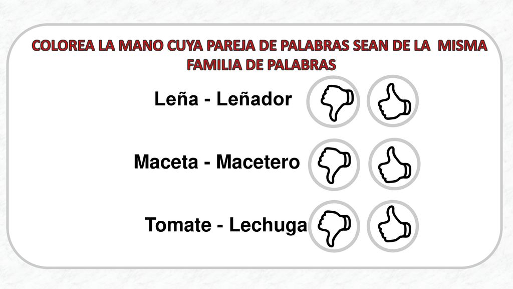 COLOREA LA MANO CUYA PAREJA DE PALABRAS SEAN DE LA MISMA