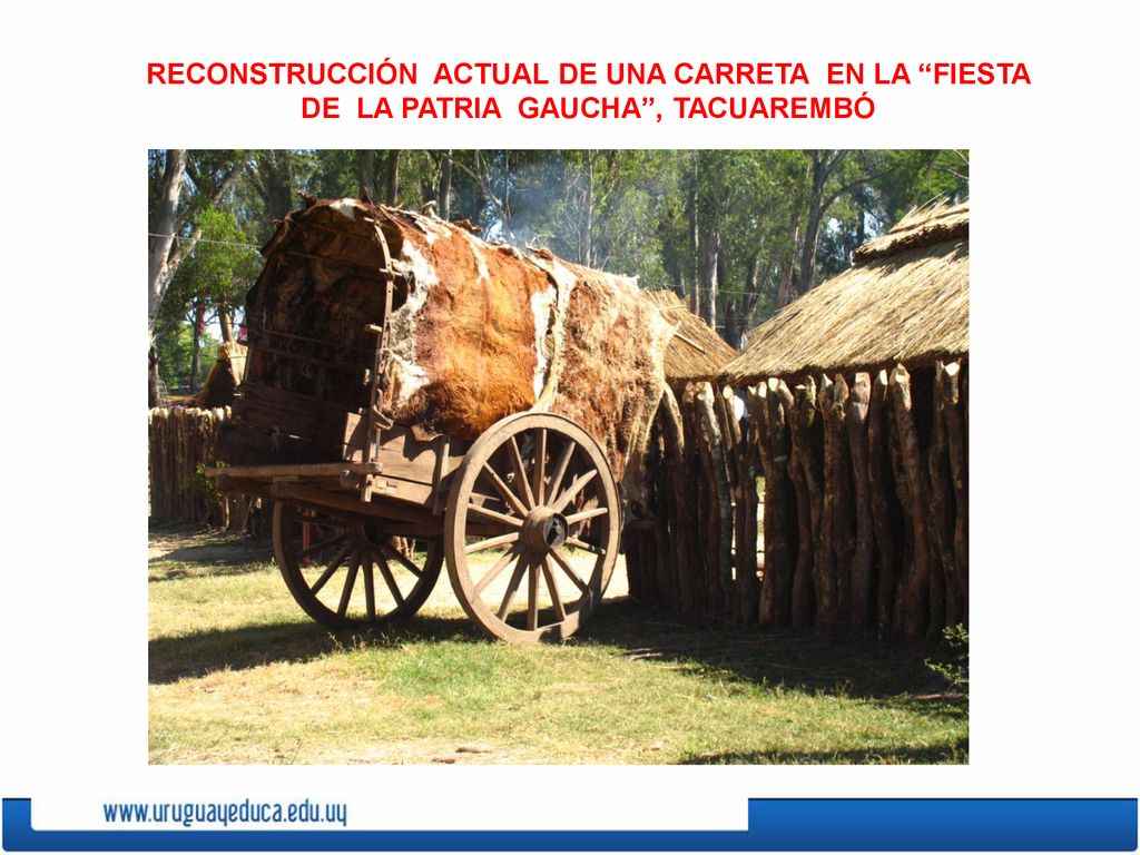 RECONSTRUCCIÓN ACTUAL DE UNA CARRETA EN LA FIESTA DE LA PATRIA GAUCHA , TACUAREMBÓ