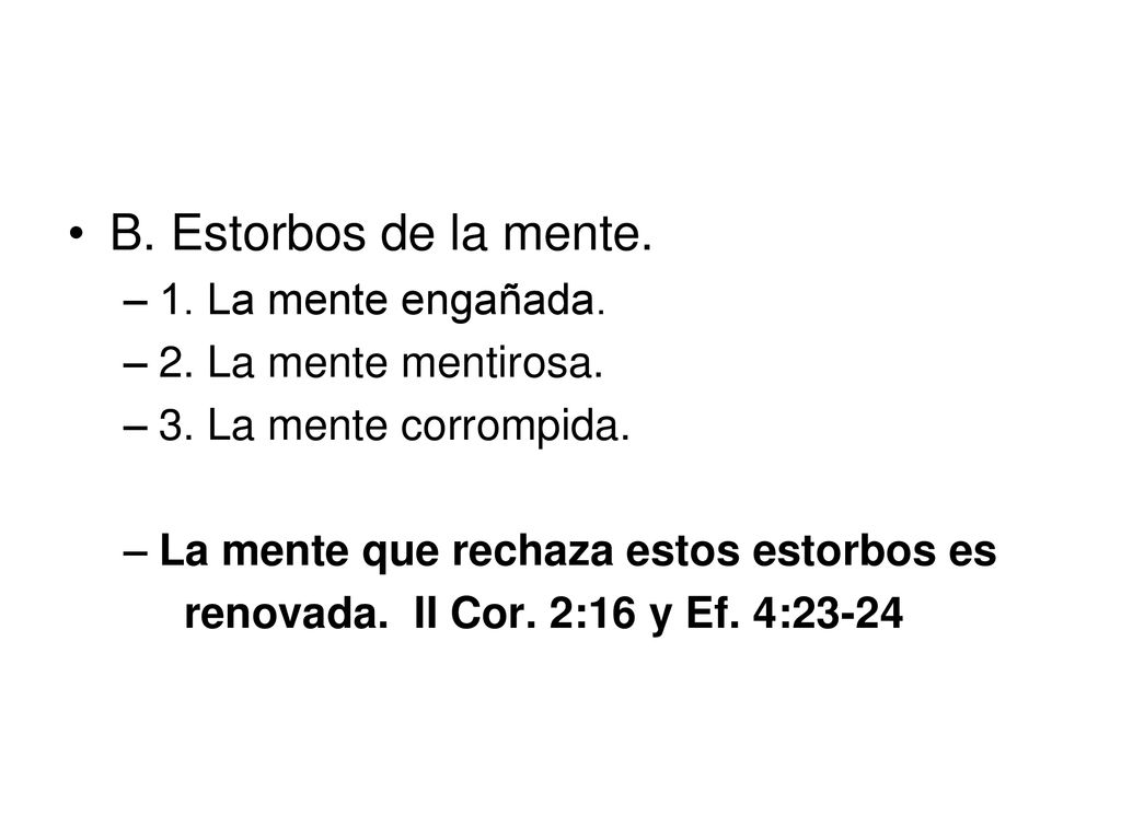 B. Estorbos de la mente. 1. La mente engañada. 2. La mente mentirosa.
