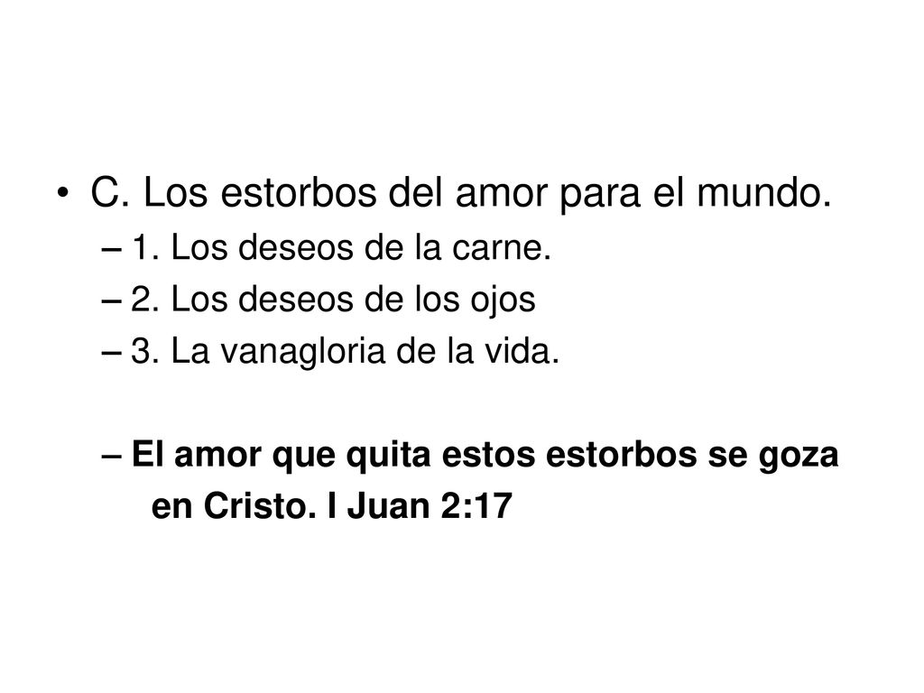 C. Los estorbos del amor para el mundo.