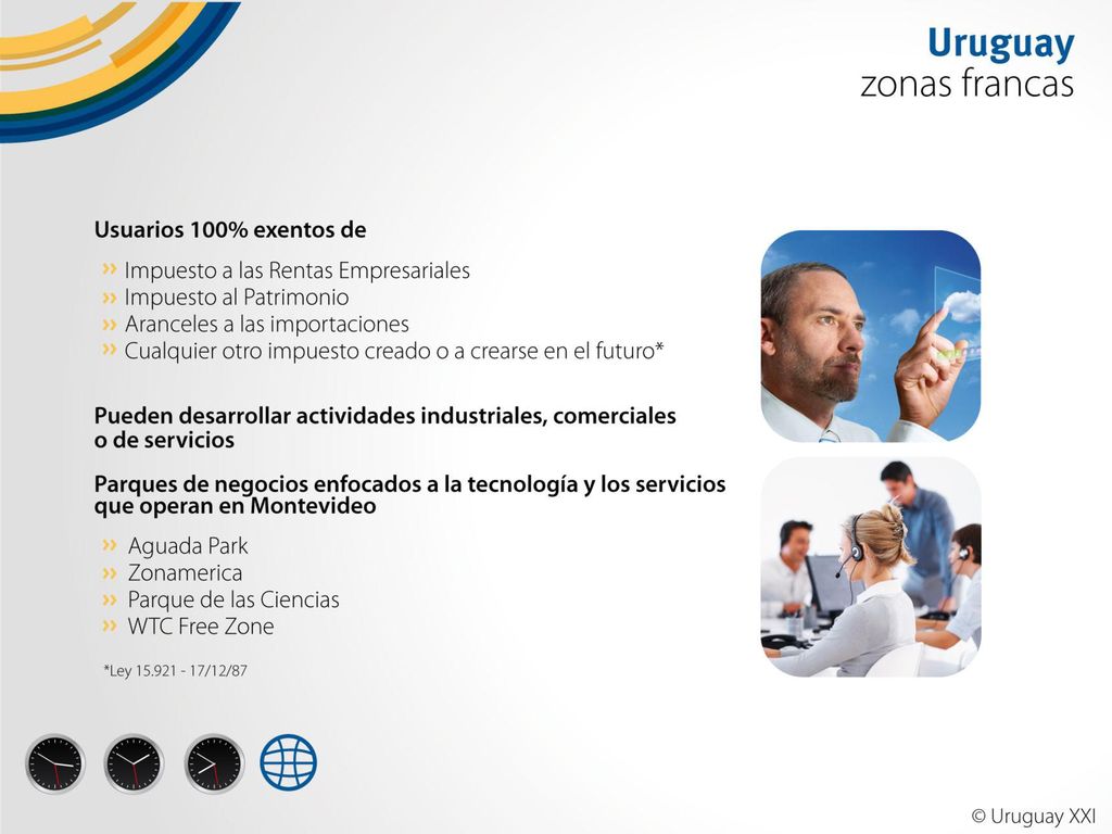 Son enclaves del territorio nacional, de propiedad pública o privada, donde se desarrollan actividades industriales, comerciales y de servicios. Los usuarios de las mismas están exentos de todo tributo nacional creado o a crearse.