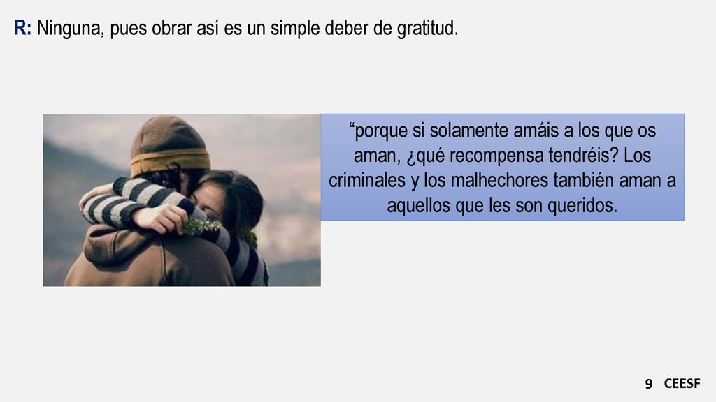 R: Ninguna, pues obrar así es un simple deber de gratitud.