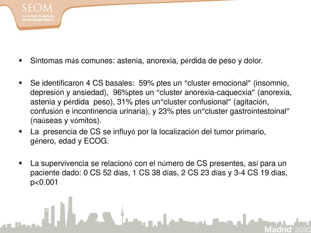 Síntomas más comunes: astenia, anorexia, pérdida de peso y dolor.