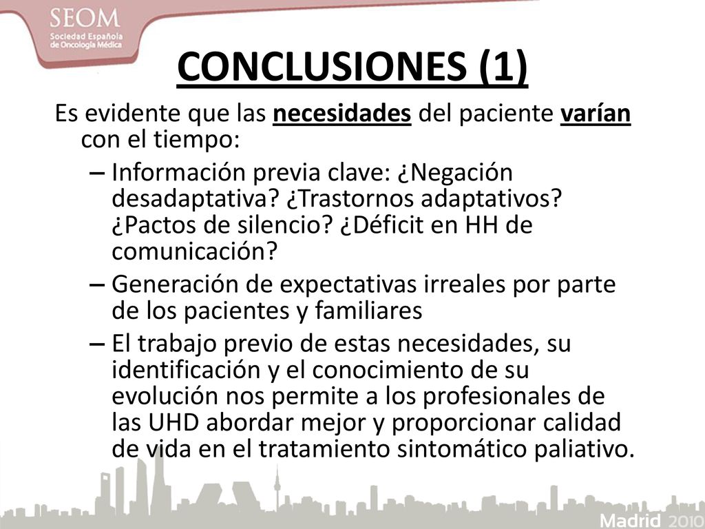 CONCLUSIONES (1) Es evidente que las necesidades del paciente varían con el tiempo: