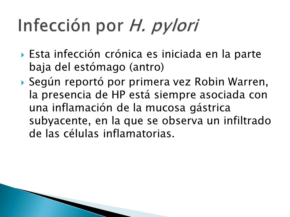 Infección por H. pylori Esta infección crónica es iniciada en la parte baja del estómago (antro)