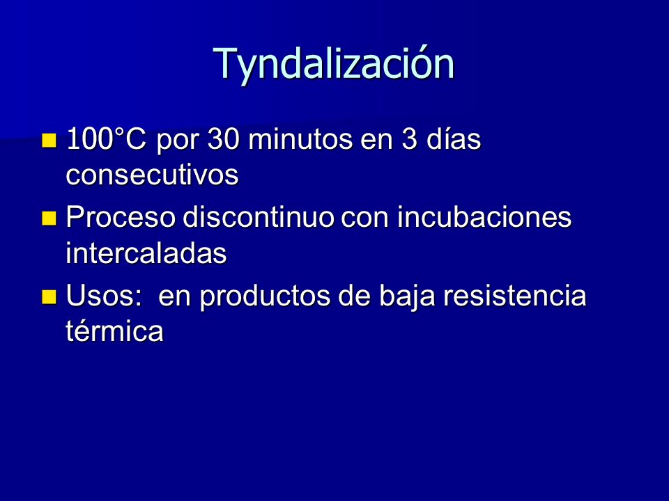 Tyndalización 100°C por 30 minutos en 3 días consecutivos