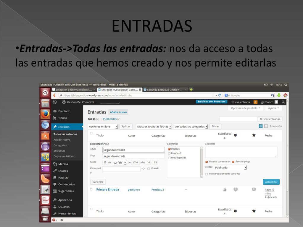 ENTRADAS Entradas->Todas las entradas: nos da acceso a todas las entradas que hemos creado y nos permite editarlas.