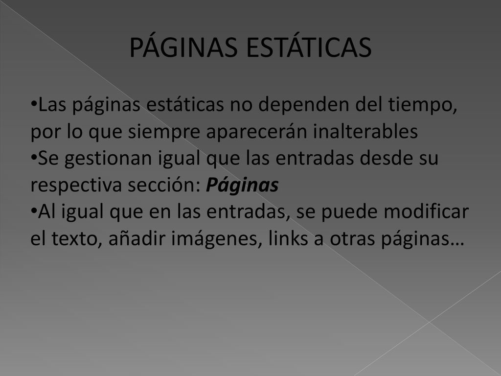 PÁGINAS ESTÁTICAS Las páginas estáticas no dependen del tiempo, por lo que siempre aparecerán inalterables.