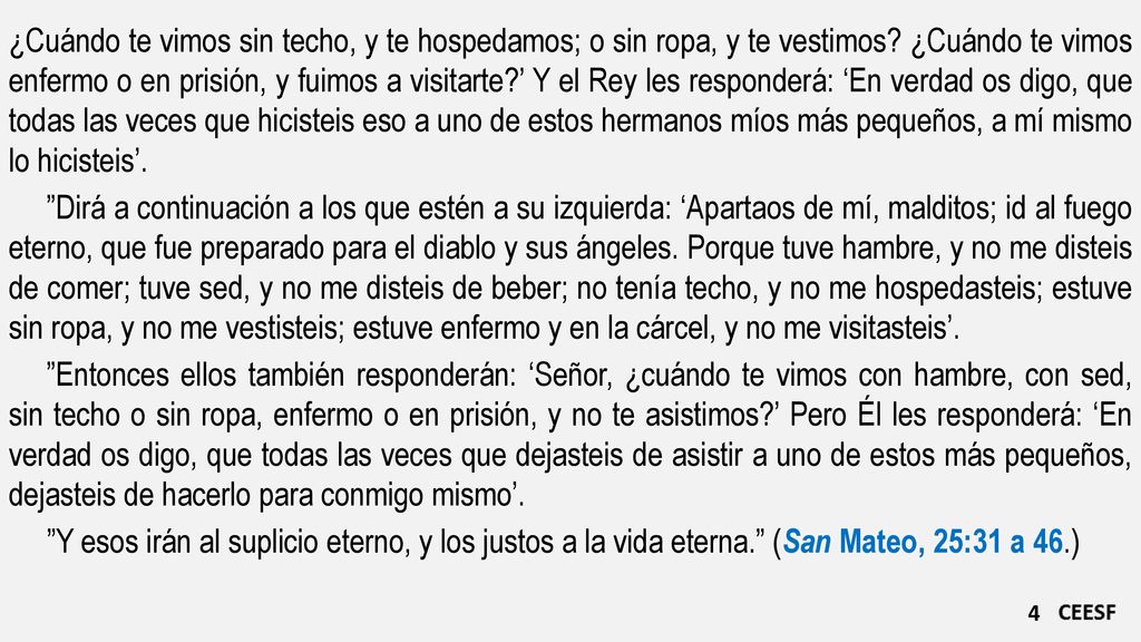 ¿Cuándo te vimos sin techo, y te hospedamos; o sin ropa, y te vestimos