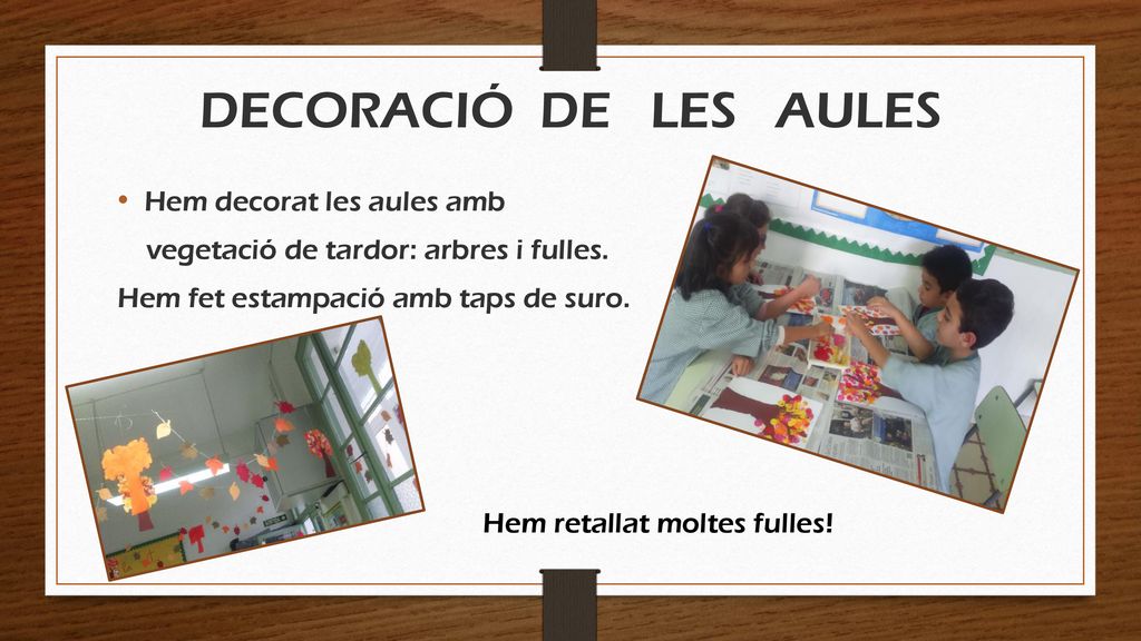 DECORACIÓ DE LES AULES Hem decorat les aules amb