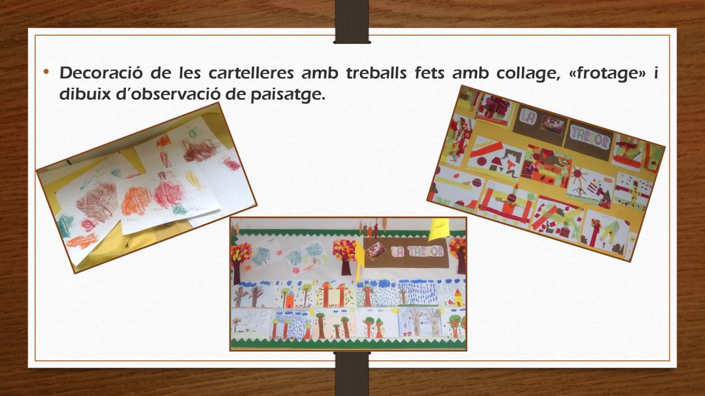 Decoració de les cartelleres amb treballs fets amb collage, «frotage» i dibuix d’observació de paisatge.