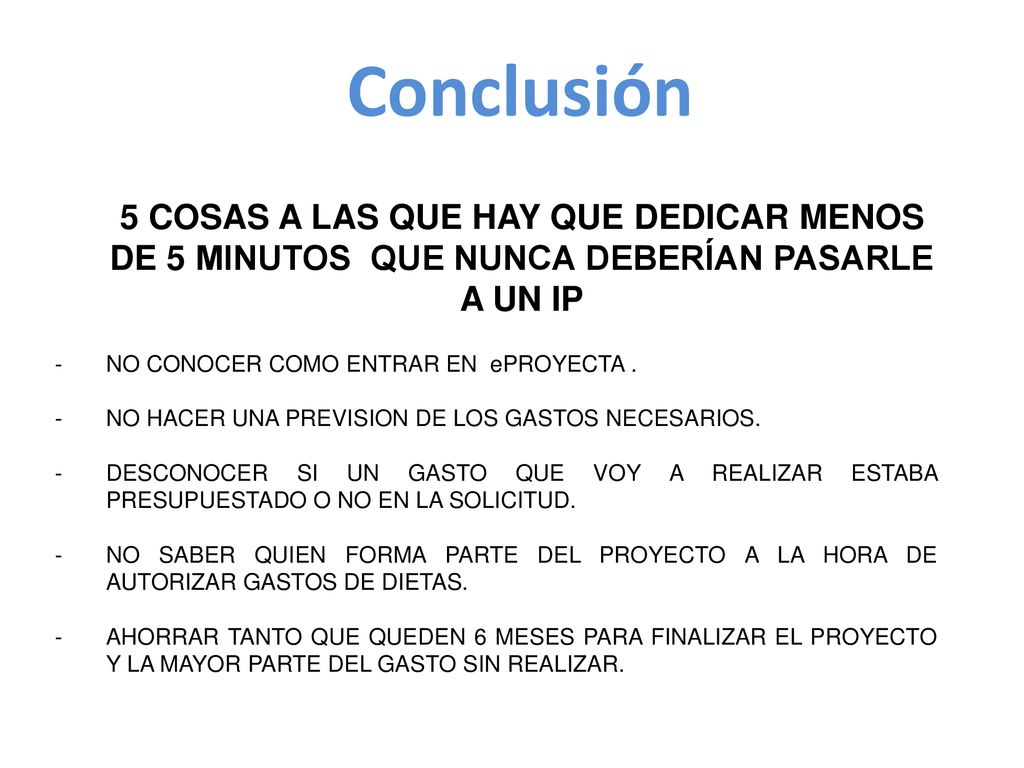 Conclusión 5 COSAS A LAS QUE HAY QUE DEDICAR MENOS DE 5 MINUTOS QUE NUNCA DEBERÍAN PASARLE A UN IP.