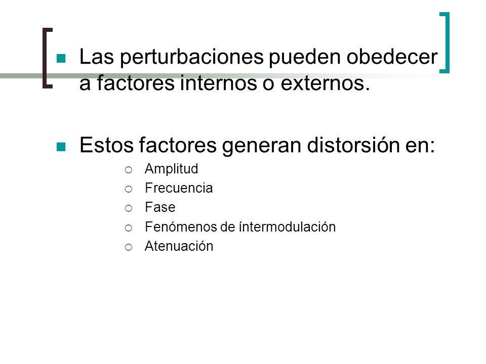 Las perturbaciones pueden obedecer a factores internos o externos.