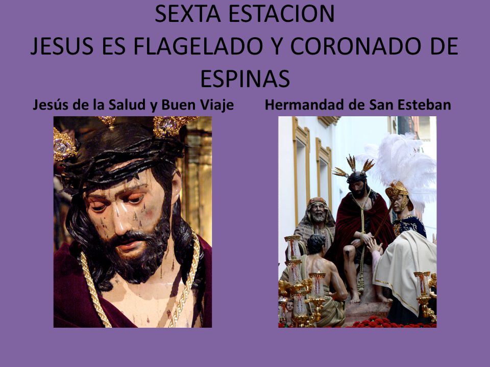 SEXTA ESTACION JESUS ES FLAGELADO Y CORONADO DE ESPINAS