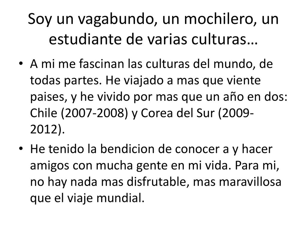 Soy un vagabundo, un mochilero, un estudiante de varias culturas…