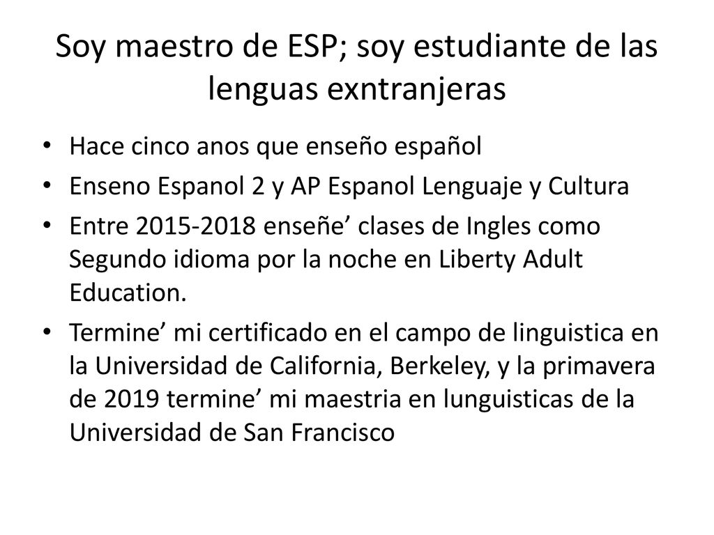 Soy maestro de ESP; soy estudiante de las lenguas exntranjeras