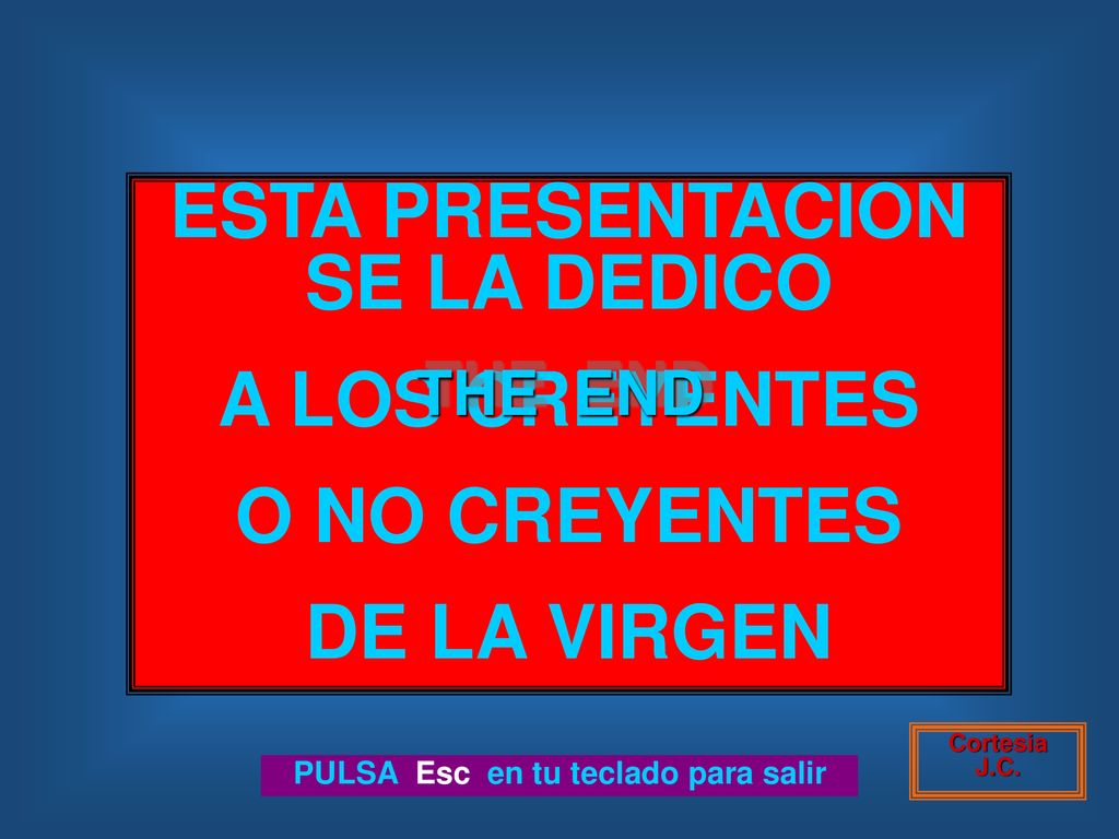 ESTA PRESENTACION SE LA DEDICO PULSA Esc en tu teclado para salir