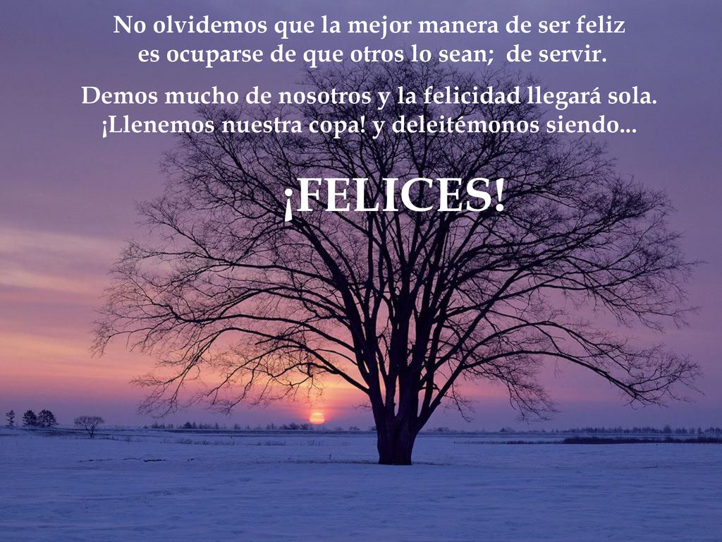¡FELICES! No olvidemos que la mejor manera de ser feliz