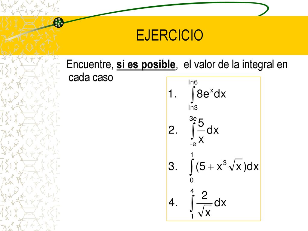 EJERCICIO Encuentre, si es posible, el valor de la integral en cada caso