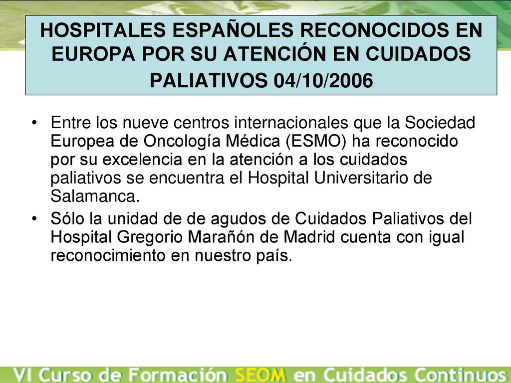 HOSPITALES ESPAÑOLES RECONOCIDOS EN EUROPA POR SU ATENCIÓN EN CUIDADOS PALIATIVOS 04/10/2006