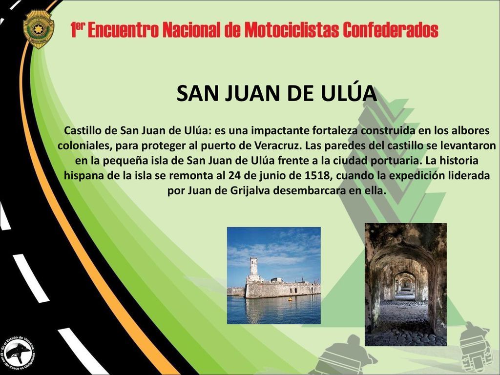 SAN JUAN DE ULÚA Castillo de San Juan de Ulúa: es una impactante fortaleza construida en los albores coloniales, para proteger al puerto de Veracruz.