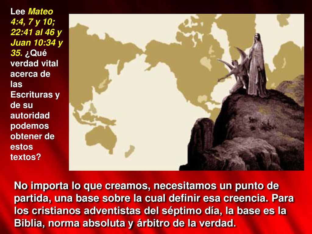 Lee Mateo 4:4, 7 y 10; 22:41 al 46 y Juan 10:34 y 35
