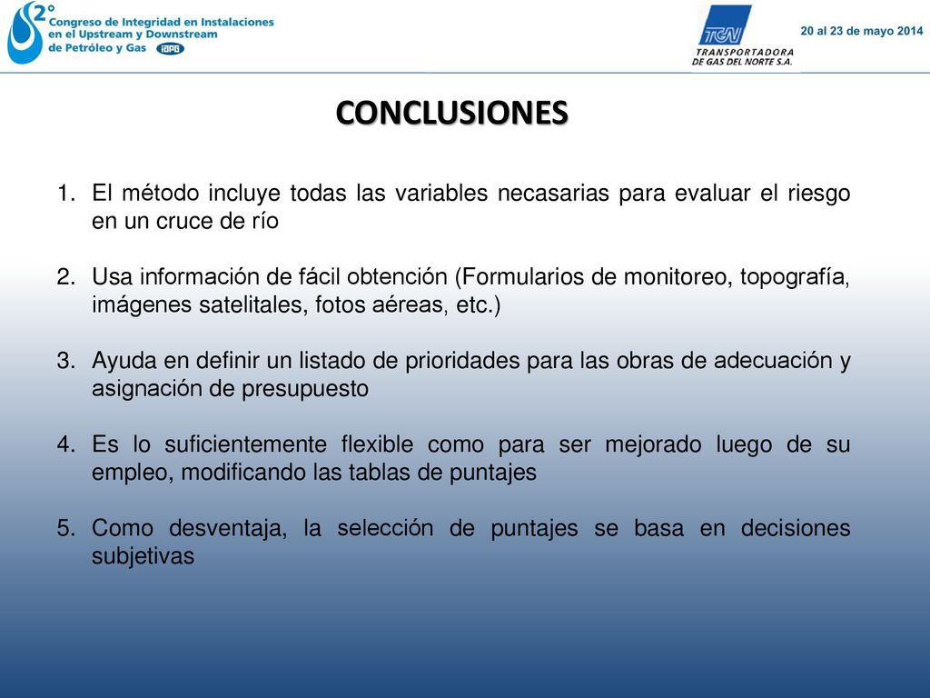 CONCLUSIONES El método incluye todas las variables necasarias para evaluar el riesgo en un cruce de río.