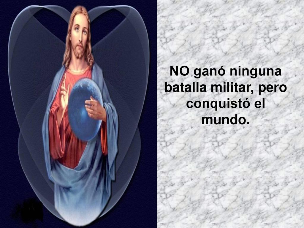 NO ganó ninguna batalla militar, pero conquistó el mundo.